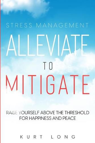 Cover image for Stress Management: Alleviate To Mitigate