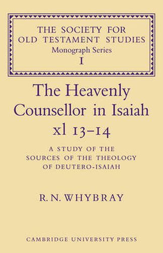 Cover image for The Heavenly Counsellor in Isaiah xl 13-14: A Study of the Sources of the Theology of Deutero-Isaiah