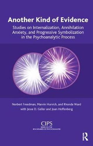 Cover image for Another Kind of Evidence: Studies on Internalization, Annihilation Anxiety, and Progressive Symbolization in the Psychoanalytic Process