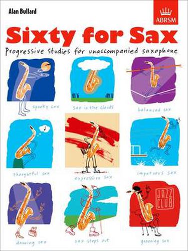 Cover image for Sixty for Sax: Progressive Studies for Unaccompanied Saxophone