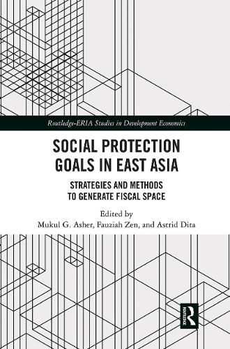 Cover image for Social Protection Goals in East Asia: Strategies and Methods to Generate Fiscal Space