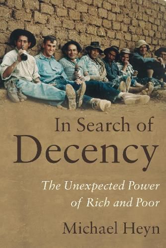 Cover image for In Search of Decency: The Unexpected Power of Rich and Poor