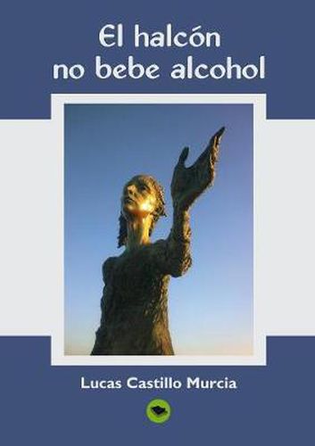Cover image for El Halcon, No Bebe Alcohol