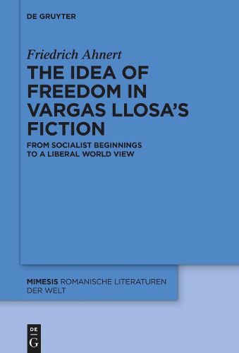 Cover image for The idea of freedom in Vargas Llosa's fiction