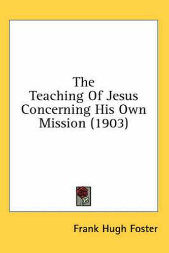 The Teaching of Jesus Concerning His Own Mission (1903)