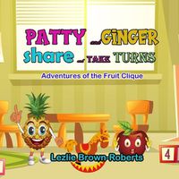 Cover image for Patty and Ginger Share and Take Turns: Adventures of the Fruit Clique
