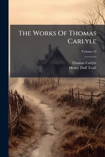 Cover image for The Works of Thomas Carlyle, Volume 10...