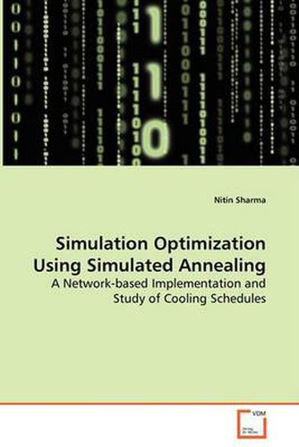 Cover image for Simulation Optimization Using Simulated Annealing - A Network-based Implementation and Study of Cooling Schedules