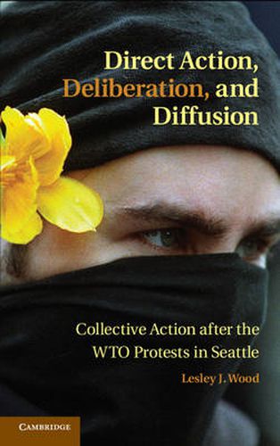 Cover image for Direct Action, Deliberation, and Diffusion: Collective Action after the WTO Protests in Seattle