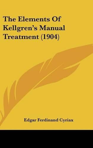Cover image for The Elements of Kellgren's Manual Treatment (1904)