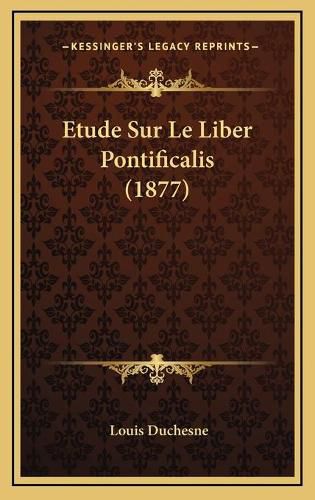 Cover image for Etude Sur Le Liber Pontificalis (1877)