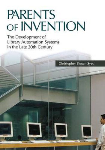 Parents of Invention: The Development of Library Automation Systems in the Late 20th Century