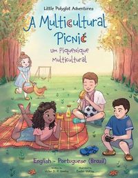 Cover image for A Multicultural Picnic / Um Piquenique Multicultural - Bilingual English and Portuguese (Brazil) Edition: Children's Picture Book