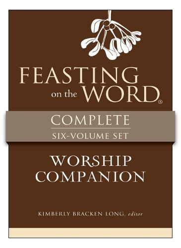 Cover image for Feasting on the Word Worship Companion Complete Six-Volume Set: Liturgies for Years A, B, and C