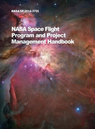 Cover image for NASA Space Flight Program and Project Management Handbook: Nasa/Sp-2014-3705