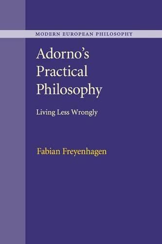 Cover image for Adorno's Practical Philosophy: Living Less Wrongly