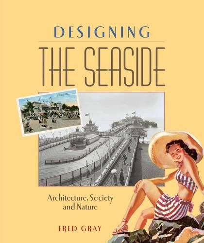 Designing the Seaside: Architecture, Society and Nature