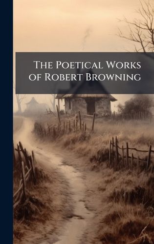Cover image for The Poetical Works of Robert Browning
