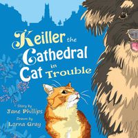 Cover image for Keiller the Cathedral Cat in Trouble: A lively and funny adventure about friendship