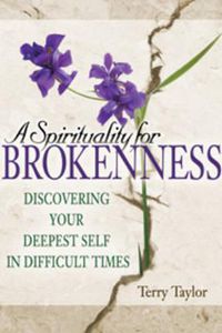 Cover image for Spirituality for Brokenness: Discovering Your Deepest Self in Difficult Times