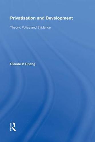 Cover image for Privatisation and Development: Theory, Policy and Evidence
