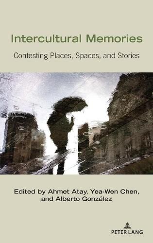 Cover image for Intercultural Memories: Contesting Places, Spaces, and Stories