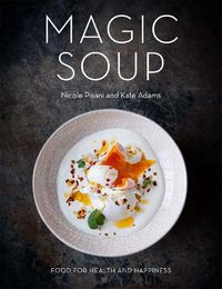 Cover image for Magic Soup: Food for Health and Happiness