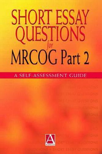 Cover image for Short Essay Questions for the MRCOG Part 2: A self-assessment guide