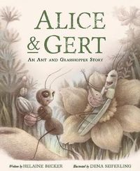 Cover image for Alice and Gert: An Ant and Grasshopper Story