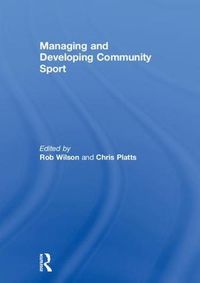 Cover image for Managing and Developing Community Sport