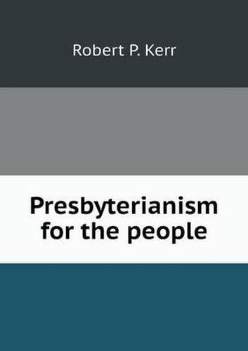 Cover image for Presbyterianism for the people