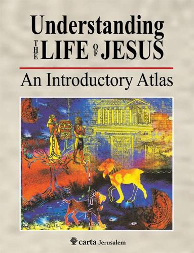 Cover image for Understanding the Life of Jesus: An Introductory Atlas