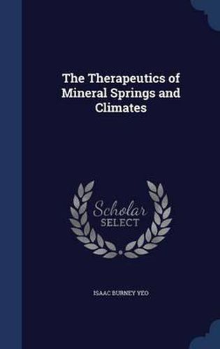 Cover image for The Therapeutics of Mineral Springs and Climates