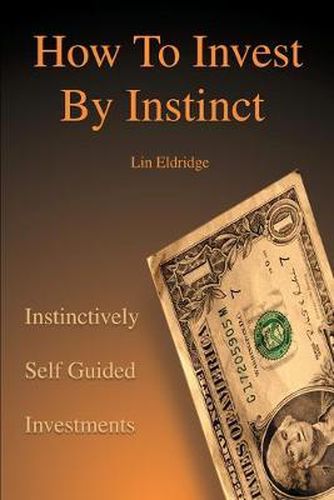 Cover image for How to Invest by Instinct: Instinctively Self Guided Investments