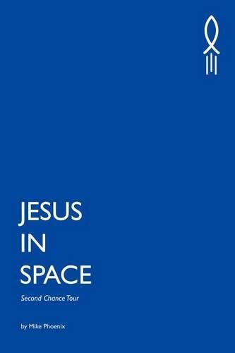 Cover image for Jesus In Space: Second Chance Tour