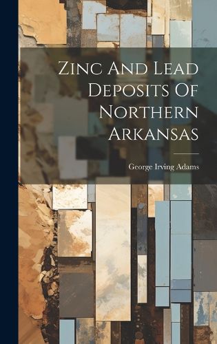 Cover image for Zinc And Lead Deposits Of Northern Arkansas