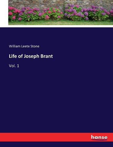 Life of Joseph Brant: Vol. 1
