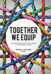 Cover image for Together We Equip: Integrating Discipleship and Ministry Leadership for Holistic Spiritual Formation