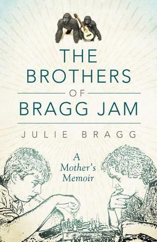 The Brothers of Bragg Jam: A Mother's Memoir