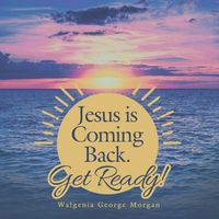 Cover image for Jesus Is Coming Back. Get Ready!