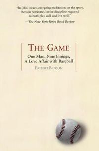 Cover image for The Game: One Man, Nine Innings, a Love Affair with Baseball