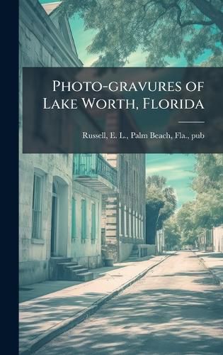 Cover image for Photo-gravures of Lake Worth, Florida