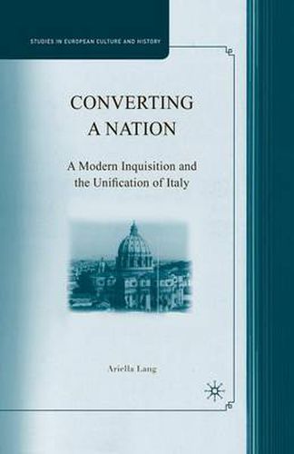 Cover image for Converting a Nation: A Modern Inquisition and the Unification of Italy