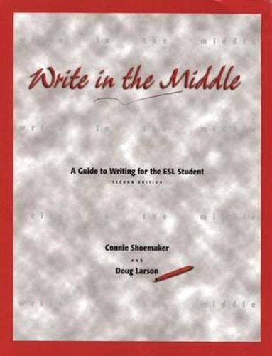 Cover image for Write in the Middle: A Guide to Writing for the ESL Student