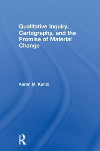 Cover image for Qualitative Inquiry, Cartography, and the Promise of Material Change