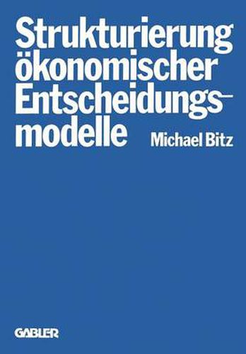 Cover image for Die Strukturierung Okonomischer Entscheidungsmodelle