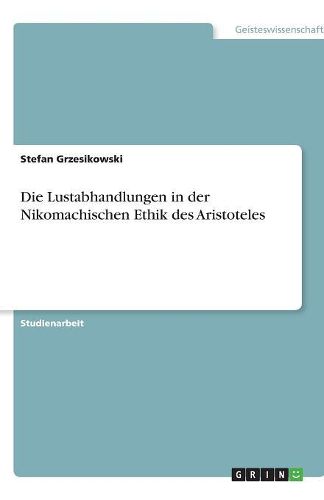 Cover image for Die Lustabhandlungen in der Nikomachischen Ethik des Aristoteles