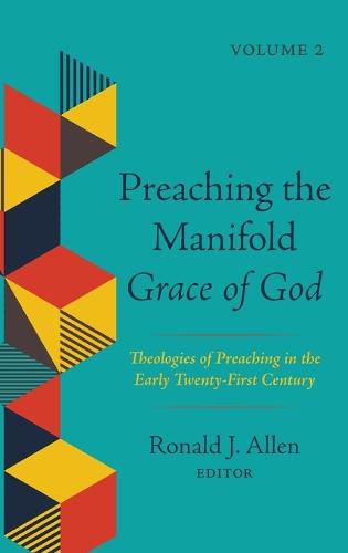 Cover image for Preaching the Manifold Grace of God, Volume 2: Theologies of Preaching in the Early Twenty-First Century