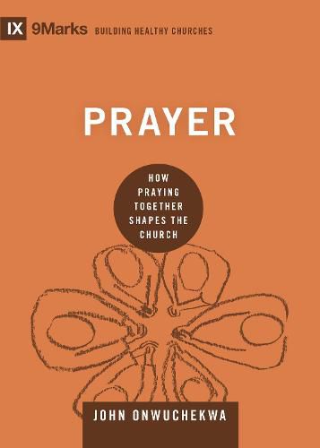 Prayer: How Praying Together Shapes the Church