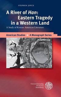 Cover image for A River of 'han': Eastern Tragedy in a Western Land: A Study of Korean American Literature